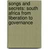Songs and Secrets: South Africa from Liberation to Governance door Barry Gilder