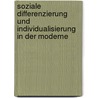 Soziale Differenzierung und Individualisierung in der Moderne door Jan Block