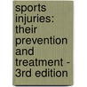 Sports Injuries: Their Prevention And Treatment - 3Rd Edition by Per Renstrom