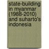 State-Building in Myanmar (1988-2010) and Suharto's Indonesia by Sai Khaing Myo Tun