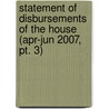 Statement Of Disbursements Of The House (apr-jun 2007, Pt. 3) door United States. Congress. House