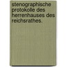 Stenographische Protokolle des Herrenhauses des Reichsrathes. by Unknown