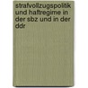 Strafvollzugspolitik Und Haftregime In Der Sbz Und In Der Ddr by Jurg Muller