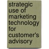 Strategic Use of Marketing Technology for Customer's Advisory door Mustafa ÖzgüR. Güngör