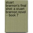 Stuart Brannon's Final Shot: A Stuart Brannon Novel -- Book 7