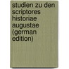 Studien Zu Den Scriptores Historiae Augustae (German Edition) door Lessing Karl