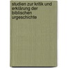 Studien zur Kritik und Erklärung der Biblischen Urgeschichte door Eberhard Schrader