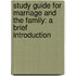 Study Guide for Marriage and the Family: A Brief Introduction