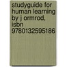Studyguide For Human Learning By J Ormrod, Isbn 9780132595186 door J. Ormrod