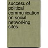 Success of political communication on social networking sites door Alexander Otto