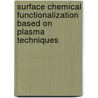 Surface Chemical Functionalization Based on Plasma Techniques door Serena Ricciardi