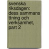 Svenska Riksdagen: Dess Sammans Ttning Och Verksamhet, Part 2 by Herman Ludvig Rydin