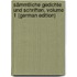 Sämmtliche Gedichte Und Schriften, Volume 1 (German Edition)