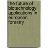 The Future Of Biotechnology Applications In European Forestry door Abdeltif El Ouahrani