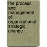 The Process And Management Of Organizational Strategic Change by Chacha Matoka