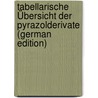 Tabellarische Übersicht Der Pyrazolderivate (German Edition) by Cohn Georg