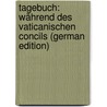 Tagebuch: Während Des Vaticanischen Concils (German Edition) door Friedrich Johann