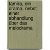 Tamira, ein Drama. Nebst einer Abhandlung über das Melodrama by Ludwig Ferdinand Huber