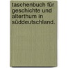 Taschenbuch für Geschichte und Alterthum in Süddeutschland. door Heinrich Schreiber