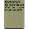 Taschenbuch für Reisende am Rhein von Mainz bis Düsseldorf. door Alois Wilhelm Schreiber