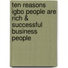 Ten Reasons Igbo People Are Rich & Successful Business People door Humphrey Kanayo Akaolisa