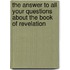 The Answer To All Your Questions About The Book of Revelation