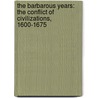 The Barbarous Years: The Conflict of Civilizations, 1600-1675 by Bernard Bailyn