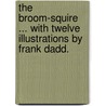 The Broom-Squire ... With twelve illustrations by Frank Dadd. by Sengan Baring-Gould