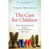 The Case for Children: Why Parenthood Makes Your World Better by Simcha Weinstein