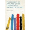 The Descent of Man, and Other Stories [and] Madame De Treymes door Edith Wharton