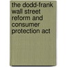 The Dodd-frank Wall Street Reform And Consumer Protection Act door Susan Berson