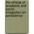 The Effects of Academic and Social Integration on Persistence