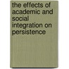 The Effects of Academic and Social Integration on Persistence door Mark Taylor