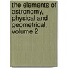 The Elements of Astronomy, Physical and Geometrical, Volume 2 door David Gregory