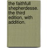 The Faithfull Shepherdesse. The third Edition, with Addition. by John Fletcher