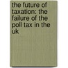 The Future Of Taxation: The Failure Of The Poll Tax In The Uk door Fernando Scornik Gerstein