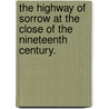 The Highway of Sorrow at the close of the nineteenth century. door Stretton Hesba Stretton