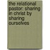 The Relational Pastor: Sharing in Christ by Sharing Ourselves