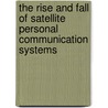 The Rise and Fall of Satellite Personal Communication Systems by Georgia Chioni