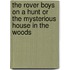 The Rover Boys on a Hunt or The Mysterious House in the Woods