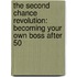 The Second Chance Revolution: Becoming Your Own Boss After 50