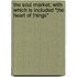 The Soul Market; With Which Is Included "The Heart Of Things"