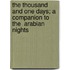 The Thousand and One Days; A Companion to the  Arabian Nights