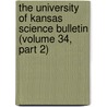 The University of Kansas Science Bulletin (Volume 34, Part 2) by University of Kansas