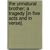 The Unnatural Brother; a tragedy [in five acts and in verse]. by Edward Filmer