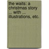 The Waits: a Christmas Story ... With ... illustrations, etc. by Pierce Egan