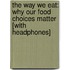 The Way We Eat: Why Our Food Choices Matter [With Headphones]