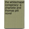 The Whitechapel Conspiracy: A Charlotte And Thomas Pitt Novel by Anne Perry