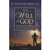 The Will of God: Finding and Fulfilling Your Purpose in Li Fe by Kenneth Baker