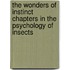 The Wonders of Instinct Chapters in the Psychology of Insects